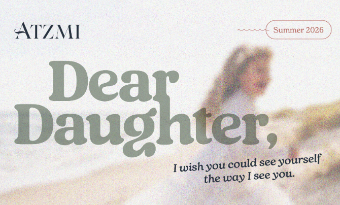 Dear Daughter, I Wish You Could See Yourself the Way I See You
